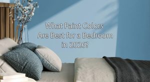 What Paint Colors Are Best for a Bedroom in 2026?